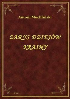 Chomikuj, ebook online Zarys Dziejów Krainy. Antoni Muchliński