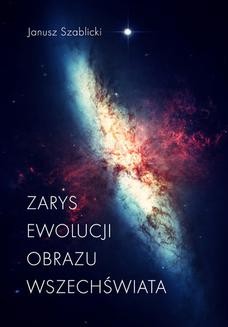 Chomikuj, ebook online Zarys ewolucji obrazu Wszechświata. Janusz Szablicki