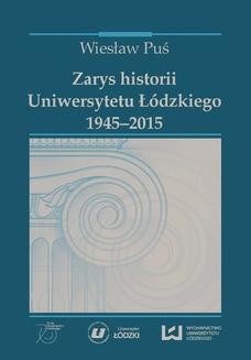 Ebook Zarys historii Uniwersytetu Łódzkiego (1945‒2015) pdf