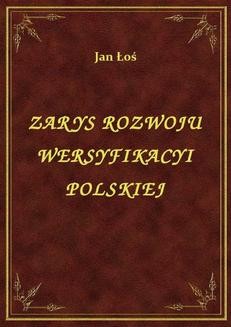 Chomikuj, ebook online Zarys Rozwoju Wersyfikacyi Polskiej. Jan Łoś