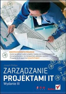 Chomikuj, ebook online Zarządzanie projektami IT. Wydanie III. Joseph Phillips