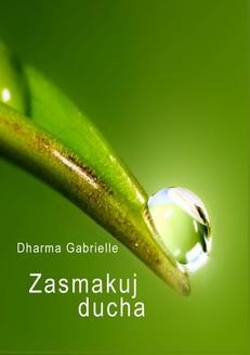 Chomikuj, ebook online Zasmakuj Ducha. Dharma Gabrielle