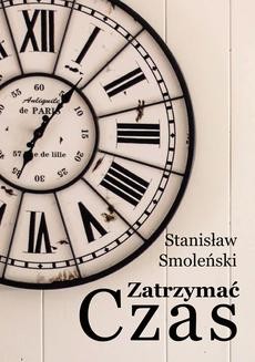 Chomikuj, ebook online Zatrzymać czas. Stanisław Smoleński