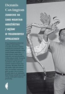 Chomikuj, ebook online Zbawienie na Sand Mountain. Nabożeństwa z wężami w południowych Appalachach. Dennis Covington