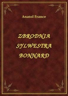 Chomikuj, ebook online Zbrodnia Sylwestra Bonnard. Anatol France