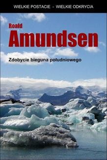 Chomikuj, ebook online Zdobycie bieguna południowego. Roald Amundsen