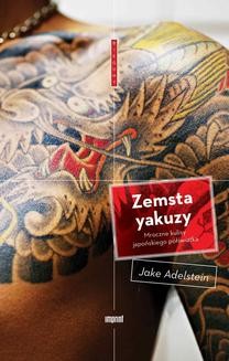 Chomikuj, ebook online Zemsta yakuzy. Mroczne kulisy japońskiego półświatka. Jake Adelstein