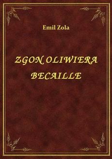 Chomikuj, ebook online Zgon Oliwiera Becaille. Emil Zola