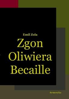 Chomikuj, ebook online Zgon Oliwiera Becaille i inne opowiadania. Emil Zola