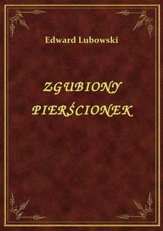 Chomikuj, ebook online Zgubiony Pierścionek. Edward Lubowski