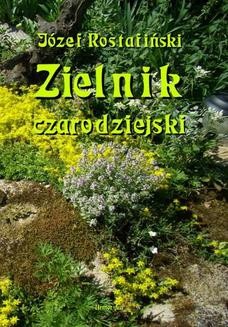 Chomikuj, ebook online Zielnik czarodziejski to jest zbiór przesądów o roślinach. Józef Rostafiński
