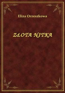 Chomikuj, ebook online Złota Nitka. Eliza Orzeszkowa
