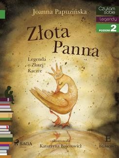 Chomikuj, ebook online Złota panna – Legenda o Złotej Kaczce. Joanna Papuzińska