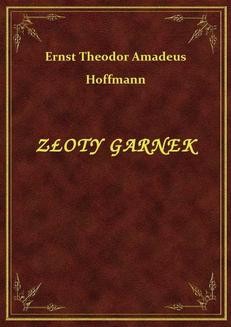 Chomikuj, ebook online Złoty Garnek. Ernst Theodor Amadeus Hoffmann