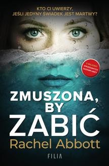 Chomikuj, ebook online Zmuszona, by zabić. Rachel Abbott