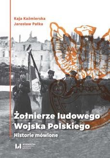 Chomikuj, ebook online Żołnierze ludowego Wojska Polskiego. Historie mówione. Kaja Kaźmierska