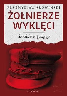 Chomikuj, ebook online Żołnierze wyklęci. Sześciu z tysięcy. Przemysław Słowiński