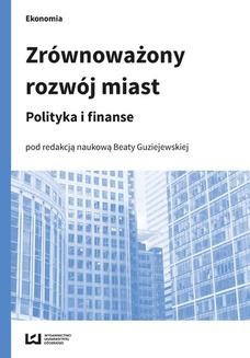 Chomikuj, ebook online Zrównoważony rozwój miast. Polityka i finanse. Beata Guziejewska