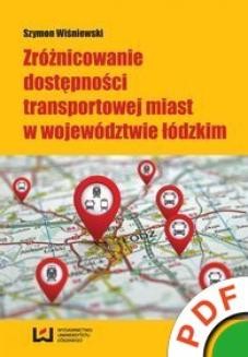 Chomikuj, ebook online Zróżnicowanie dostępności transportowej miast w województwie łódzkim. Szymon Wiśniewski