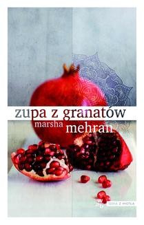 Chomikuj, ebook online Zupa z granatów. Marsha Mehran