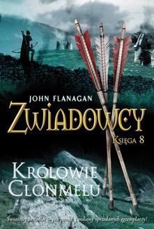 Chomikuj, ebook online Zwiadowcy. Księga 8: Królowie Clonmelu. John Flanagan