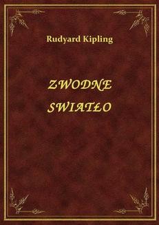 Chomikuj, ebook online Zwodne Swiatło. Rudyard Kipling