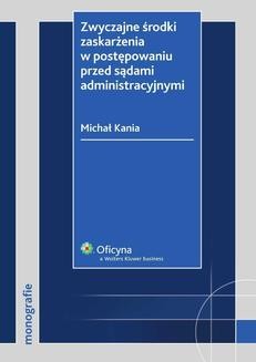 Chomikuj, ebook online Zwyczajne środki zaskarżenia w postępowaniu przed sądami administracyjnymi. Michał Kania