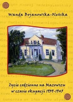 Chomikuj, ebook online Życie codzienne na Mazowszu w czasie okupacji 1939-45. Wanda Bojanowska-Oleńska