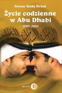 Chomikuj, ebook online Życie codzienne w Abu Dhabi 1989-2004. Iwona Taida Drózd