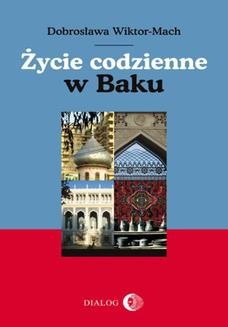 Chomikuj, ebook online Życie codzienne w Baku. Dobrosława Wiktor-Mach