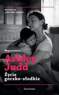 Chomikuj, ebook online Życie gorzko-słodkie. Ashley Judd
