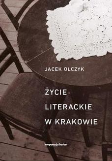 Chomikuj, ebook online Życie literackie w Krakowie. Jacek Olczyk