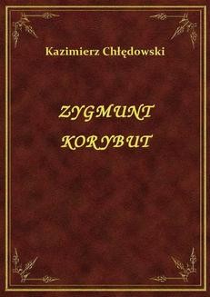 Chomikuj, ebook online Zygmunt Korybut. Kazimierz Chłędowski