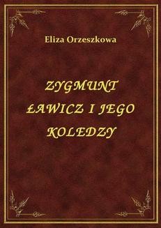 Chomikuj, ebook online Zygmunt Ławicz I Jego Koledzy. Eliza Orzeszkowa