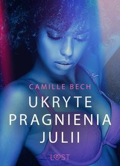 Chomikuj, ebook online Ukryte pragnienia Julii. Camille Bech